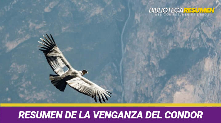 Resumen de La venganza del condor: Análisis, personajes, argumento y autor