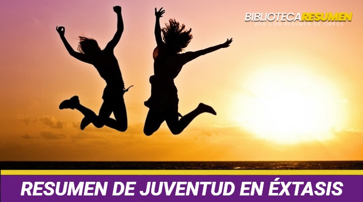 Resumen de Juventud en éxtasis: Personajes y autor