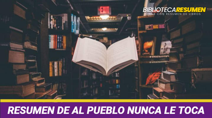 Resumen de Al pueblo nunca le toca