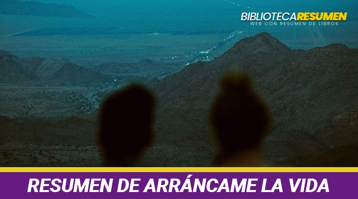 Resumen de Arrancame la vida: Frases, película y autor