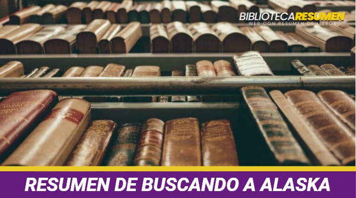 Resumen de Buscando a Alaska