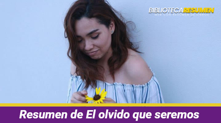 Resumen de El olvido que seremos