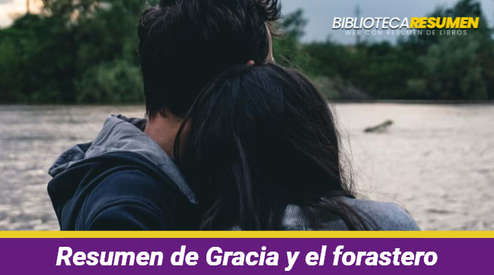 Resumen de Gracia y el forastero