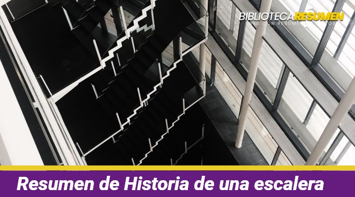 Resumen de Historia de una escalera