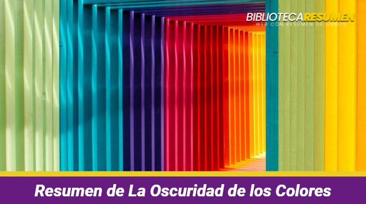 Resumen de La Oscuridad de los Colores