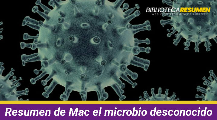 Resumen de Mac el microbio desconocido