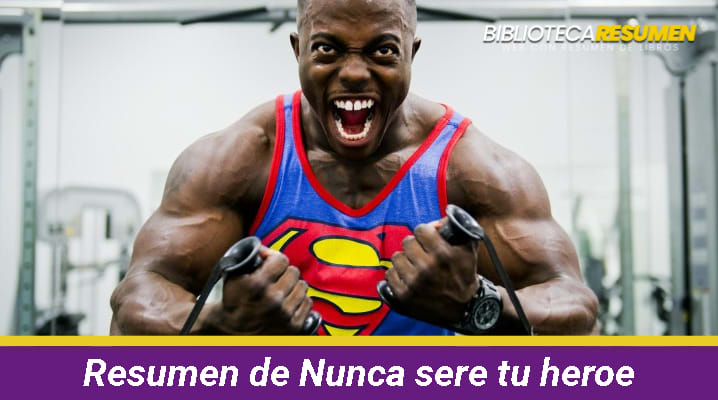 Resumen de Nunca sere tu heroe