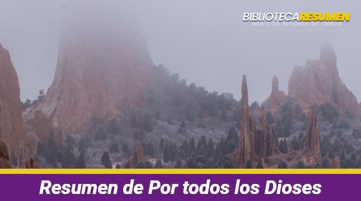 Resumen de Por todos los Dioses