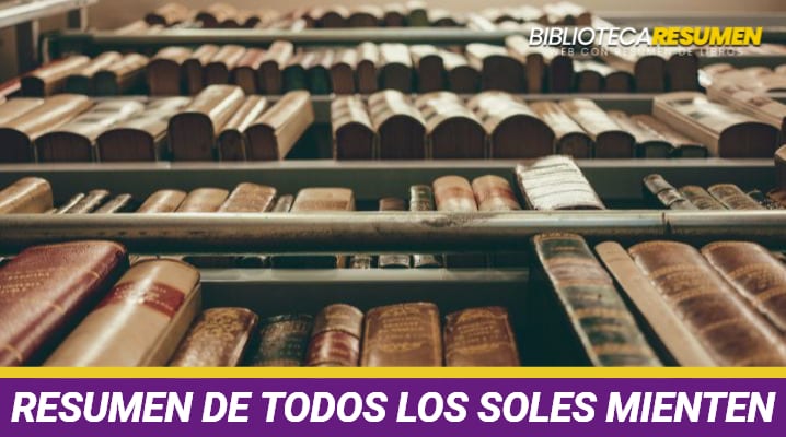 Resumen de Todos los soles mienten