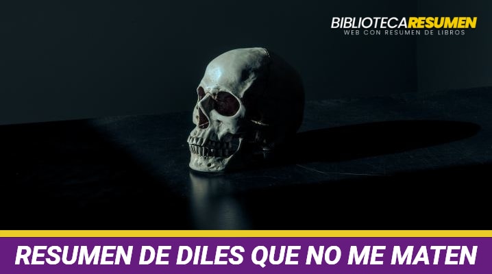 Resumen de Diles que no me maten