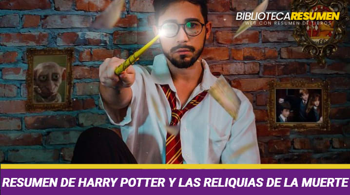 Resumen de Harry Potter y Las Reliquias de la Muerte